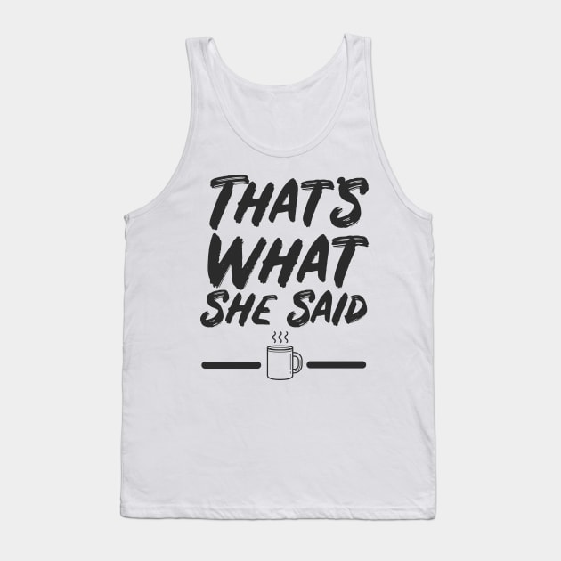 That's What She Said Quote Tank Top by Meta Cortex